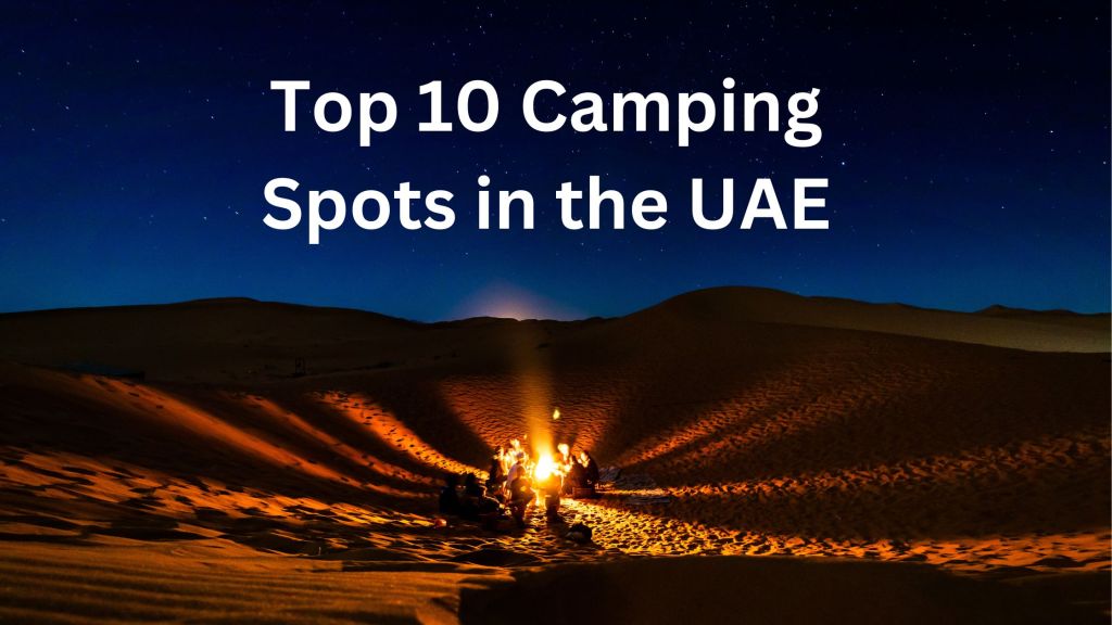 Top 10 Camping Spots in the UAE 2024